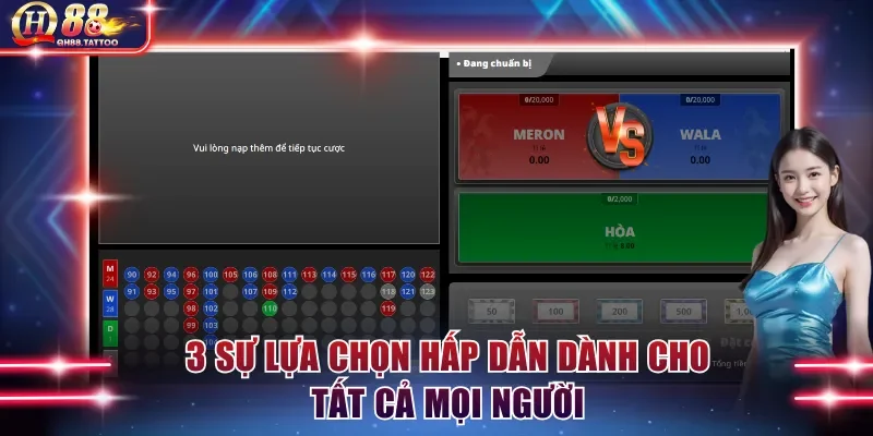 3 sự lựa chọn hấp dẫn dành cho tất cả mọi người