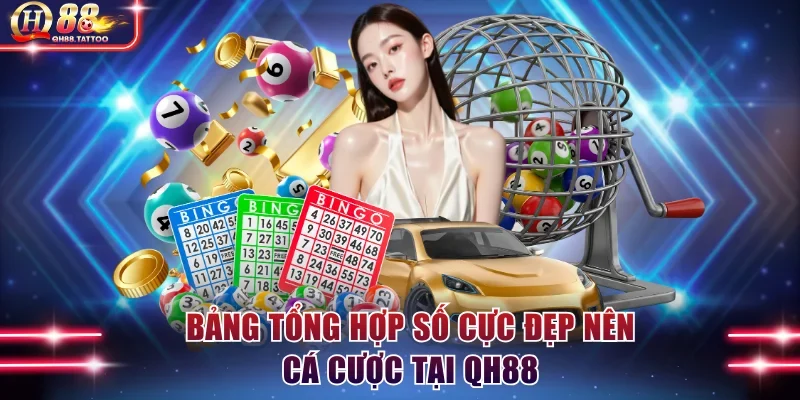 Bảng tổng hợp số cực đẹp nên cá cược tại QH88