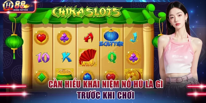 Cần hiểu khái niệm nổ hũ là gì trước khi chơi