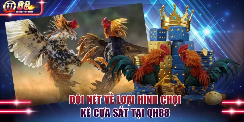 Đôi nét về loại hình chọi kê cựa sắt tại QH88