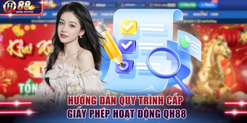Hướng dẫn quy trình cấp giấy phép hoạt động QH88