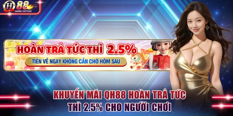 Khuyến mãi QH88 hoàn trả tức thì 2.5% cho người chơi