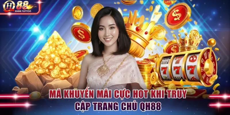 Mã khuyến mãi cực hot khi truy cập trang chủ QH88