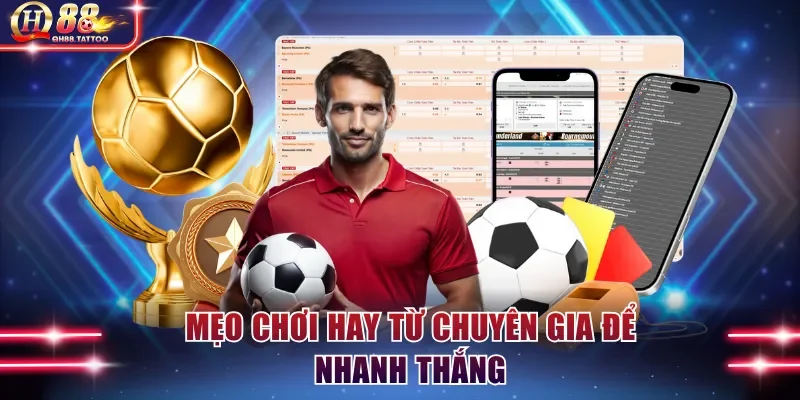 Mẹo chơi hay từ chuyên gia để nhanh thắng