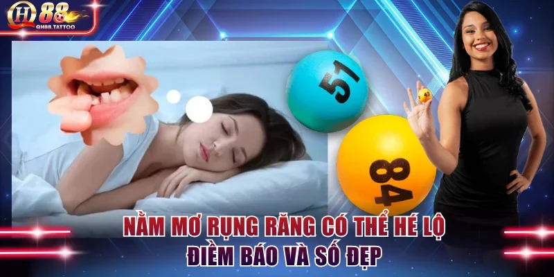 Nằm mơ rụng răng có thể hé lộ điềm báo và số đẹp