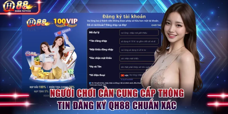 Người chơi cần cung cấp thông tin đăng ký QH88 chuẩn xác