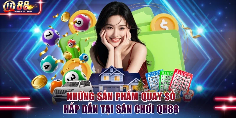 Những sản phẩm quay số hấp dẫn tại sân chơi QH88