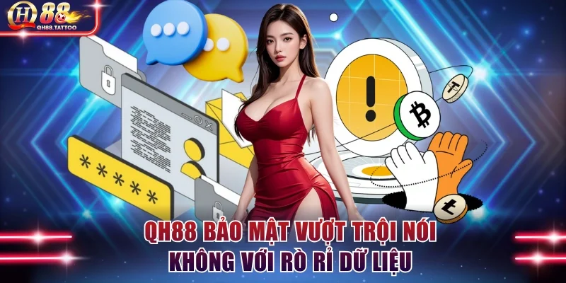 QH88 bảo mật vượt trội nói không với rò rỉ dữ liệu