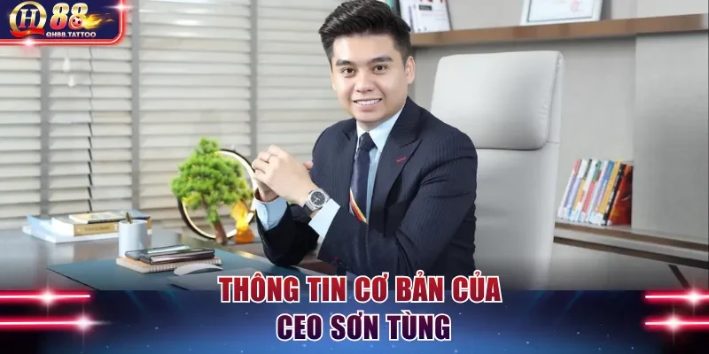 Thông tin cơ bản của CEO Sơn Tùng
