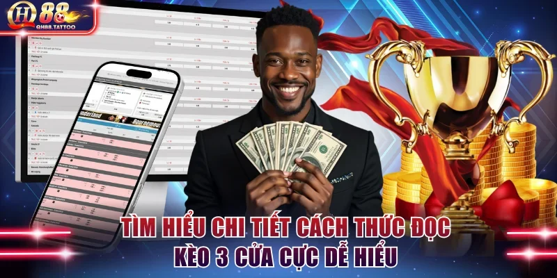 Tìm hiểu chi tiết cách thức đọc kèo 3 cửa cực dễ hiểu