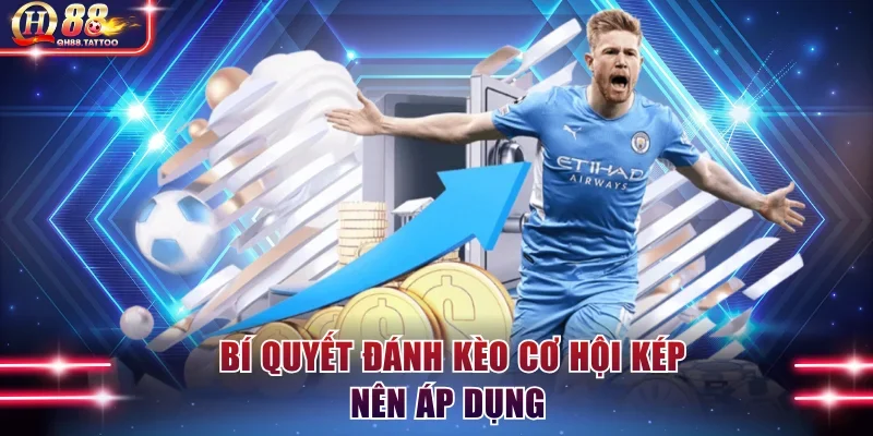 Tips hay để chinh phục kèo Double Chance