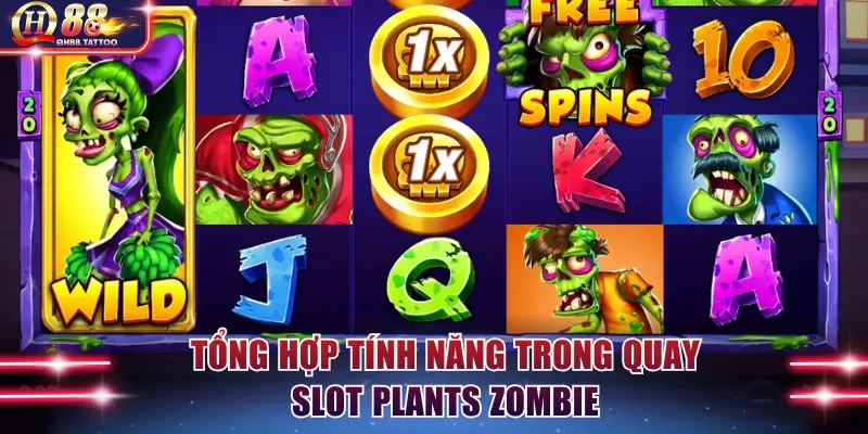 Tổng hợp tính năng trong quay slot Plants Zombie
