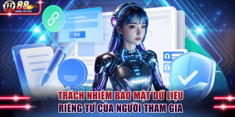Trách nhiệm bảo mật dữ liệu riêng tư của người tham gia